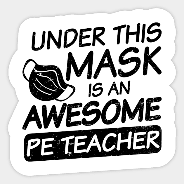 PE Teacher Shirt | Awesome Teacher Under Mask Gift Sticker by Gawkclothing